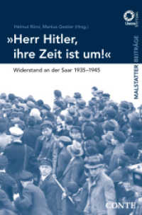 "Herr Hitler, Ihre Zeit ist um!" : Widerstand an der Saar 1935-1945. Erstausgabe (Malstatter Beiträge aus Gesellschaft, Wissenschaft, Politik und Kultur) （1. Aufl. 2016. 400 S. 219 mm）