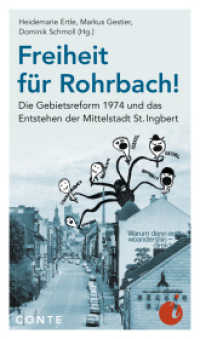 Freiheit für Rohrbach! : Die Gebietsreform 1974 und das Entstehen der Mittelstadt St. Ingbert (Ingobertina 5) （2024. 344 S. 80 Abb. 22 x 135 cm）