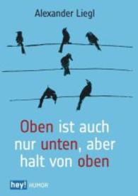 Oben ist auch nur unten, aber halt von oben (hey! Humor) （2014. 228 S. 190 mm）