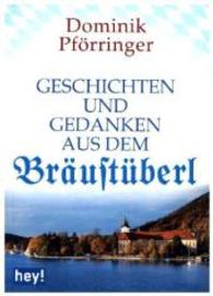 Geschichten und Gedanken aus dem Bräustüberl （2015. 88 S. 148 mm）