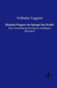 Richard Wagner im Spiegel der Kritik : Zur Gemütsergötzung in müßigen Stunden