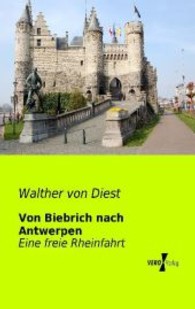 Von Biebrich nach Antwerpen : Eine freie Rheinfahrt