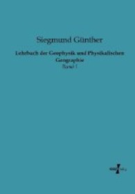 Lehrbuch der Geophysik und Physikalischen Geographie : Band I
