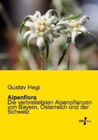 Alpenflora : Die verbreitetsten Alpenpflanzen von Bayern， Österreich und der Schweiz