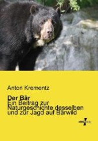 Der Bär: Ein Beitrag zur Naturgeschichte desselben und zur Jagd auf Bärwild