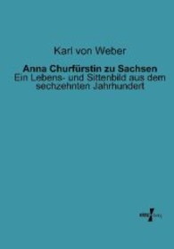 Anna Churfurstin zu Sachsen : Ein Lebens- und Sittenbild aus dem sechzehnten Jahrhundert -- Paperback / softback (German Language Edition)
