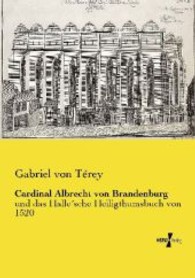 Cardinal Albrecht von Brandenburg : und das Hallesche Heiligthumsbuch von 1520 -- Paperback / softback (German Language Edition)