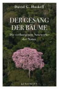 Der Gesang der Bäume : Die verborgenen Netzwerke der Natur （2017. 320 S. 21.5 cm）