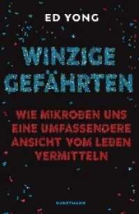 Winzige Gefährten : Wie Mikroben uns eine umfassende Ansicht vom Leben vermitteln （2018. 448 S. 22 cm）