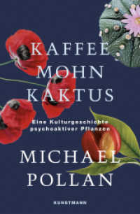 Kaffee Mohn Kaktus : Eine Kulturgeschichte psychoaktiver Pflanzen （2022. 284 S. 220 mm）