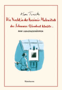 Die Nacht, in der Kasimir Malewitsch das Schwarze Quadrat klaute... : Acht Kunstgeschichten （2022. 128 S. 8 farbige Abbildungen und 8 Illustrationen. 210 mm）