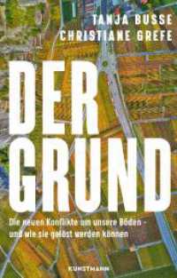 Der Grund : Die neuen Konflikte um unsere Böden - und wie sie gelöst werden können. Ausgezeichnet als Wissensbuch des Jahres 2024 in der Kategorie Zündstoff （2024. 240 S. 215 mm）