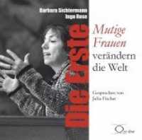 Die Erste : Mutige Frauen verändern die Welt. 156 Min.. CD Standard Audio Format.Ungekürzte Ausgabe.Lesung (Frauen Genial 3) （2013. 4 S. 12.5 x 14.2 cm）