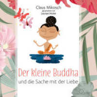 Der kleine Buddha und die Sache mit der Liebe, 3 Audio-CD : 200 Min.. CD Standard Audio Format.Lesung.. 1:0 (Lebenshilfe) （1. Auflage. 2025. 0 Abb. 12.5 x 14.2 cm）