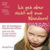 Ich geh aber nicht mit zum Wandern!, 5 Audio-CD : Die 50 häufigsten Familienkonflikte und wie Sie da gut wieder rauskommen. 359 Min.. CD Standard Audio Format.Ungekürzte Ausgabe.Lesung (edition familylab.de) （2018. 12 S. 12.5 x 14.2 cm）
