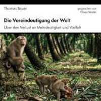 Die Vereindeutigung der Welt,3 Audio-CD : &Uuml;ber den Verlust an Mehrdeutigkeit und Vielfalt (Politik & Gesellschaft)