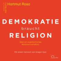 Demokratie braucht Religion, 1 Audio-CD : Über ein eigentümliches Resonanzverhältnis. 71 Min.. CD Standard Audio Format.Ungekürzte Ausgabe.Lesung (Politik & Gesellschaft) （2022. 4 S. 12.5 x 14.2 cm）