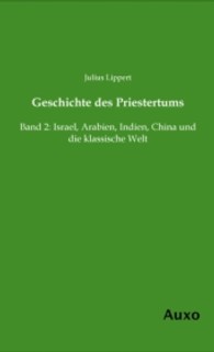 Geschichte des Priestertums Bd.2 : Israel, Arabien, Indien, China und die klassische Welt （Nachdr. 2013. 748 S. 200 mm）