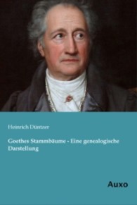 Goethes Stammbäume - Eine genealogische Darstellung （Nachdruck. 2013. 180 S. 210 mm）