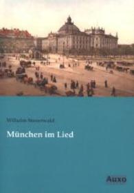 M&uuml;nchen im Lied （Nachdruck der Ausgabe von 0. 2013. 108 S. 210 mm）