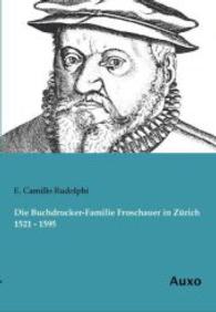 Die Buchdrucker-Familie Froschauer in Zürich 1521 - 1595 （Nachdruck der Ausgabe von 1869. 2014. 104 S. 210 mm）