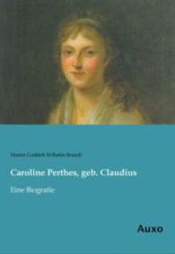 Caroline Perthes, geb. Claudius : Eine Biografie （Nachdruck der Ausgabe von 1890. 2014. 184 S. 210 mm）
