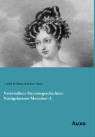 Verschollene Herzensgeschichten: Nachgelassene Memoiren 2 （Nachdruck der Ausgabe von 1880. 2014. 364 S. 210 mm）