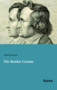 Die Brüder Grimm （Nachdruck der Ausgabe von 1884. 2014. 136 S. 200 mm）