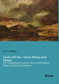 Land und See - Unser Klima und Wetter : Die Wandlungen unserer Meere und Küsten. Ebbe und Flut. Sturmfluten （Nachdruck der Ausgabe von 1908. 2014. 84 S. 210 mm）