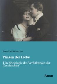 Phasen der Liebe : Eine Soziologie des Verhältnisses der Geschlechter （Nachdruck der Ausgabe von 1913. 2014. 272 S. 210 mm）