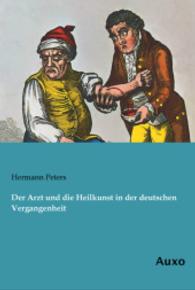 Der Arzt und die Heilkunst in der deutschen Vergangenheit （Nachdruck der Ausgabe von 1900. 2014. 144 S. 210 mm）