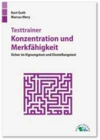 Testtrainer Konzentration und Merkfähigkeit : Sicher im Eignungstest und Einstellungstest Über 70 Konzentrationstests und Merktests mit allen Lösungswegen und Bearbeitungstipps zum Gedächtnistraining （2. Aufl. 2024. 306 S. 21 cm）