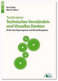 Testtrainer Technisches Verständnis und Visuelles Denken : Fit für den Eignungstest und Einstellungstest Technik, Naturwissenschaften, räumliches Denken und mehr. Über 600 Aufgaben mit allen Lösungen （2. Aufl. 2024. 324 S. 21 cm）