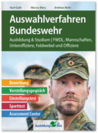 Auswahlverfahren Bundeswehr : Bewerbung, Vorstellungsgespräch, Einstellungstest, Sporttest, Assessment Center | Ausbildung und Studium | FWDL, Mannschaften, Unteroffiziere, Feldwebel und Offiziere. Bewerbung, Vorstellungsgespräch, Ei （2. Aufl. 2024. 350 S. 26 cm）