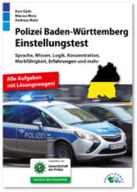 Polizei Baden-Württemberg Einstellungstest : Fit für den Eignungstest im Auswahlverfahren | Sprache, Wissen, Logik, Konzentration, Merkfähigkeit und mehr | Über 800 Aufgaben mit allen Lösungswegen （2024. 308 S. 21 cm）