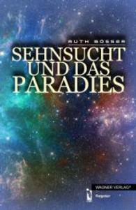 Sehnsucht und das Paradies （2013. 133 S. 200 mm）