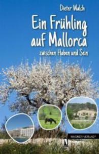 Ein Frühling auf Mallorca : zwischen Haben und Sein （2014. 87 S. m. 83 Farbabb. 200 mm）