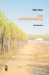 Das Zuckerrohrfeld （2015. 78 S. 200 mm）