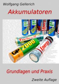 Akkumulatoren : Grundlagen und Praxis （2., überarb. Aufl. 247 S. 16 x 23 cm）