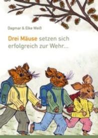 Drei Mäuse setzen sich erfolgreich zur Wehr （2015. 74 S. m. zahlr. farb. Illustr. 21 cm）