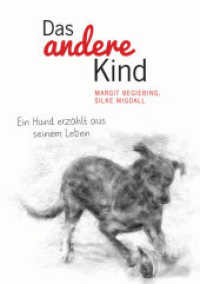 Das andere Kind : Ein Hund erz&auml;hlt aus seinem Leben （2016. 87 S. 14 SW-Abb. 21 cm）