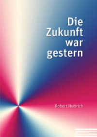 Die Zukunft war gestern （2016. 305 S. 21 cm）