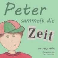 Peter sammelt die Zeit （2016. 50 S. 33 Abb. 21 cm）