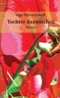 Tochter dazwischen : Roman （2016. 200 S. 20.5 cm）
