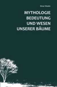 Mythologie, Bedeutung und Wesen unserer B&auml;ume （2017. 211 S. 69 Abb. 20.5 cm）