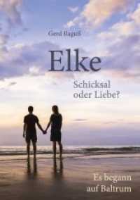Elke - Schicksal oder Liebe? : Es begann auf Baltrum （2017. 205 S. 21 cm）
