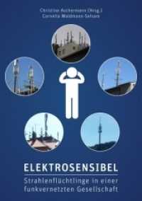 Elektrosensibel - Strahlenflüchtlinge in einer funkvernetzten Gesellschaft （2017. 326 S. 21 cm）