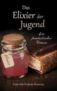 Das Elixier der Jugend : Ein fantastischer Roman （2018. 294 S. 18.5 cm）