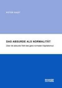Das Absurde als Normalität : Über die absurde Welt des ganz normalen Kapitalismus （2018. 174 S. 21 cm）