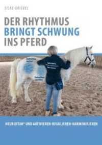 Der Rhythmus bringt Schwung ins Pferd : NeuroStim® und Aktivieren-Regulieren-Harmonisieren （2018. 118 S. 36 Farbabb. 21 cm）